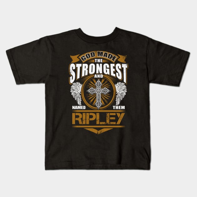 Ripley Name T Shirt - God Found Strongest And Named Them Ripley Gift Item Kids T-Shirt by reelingduvet